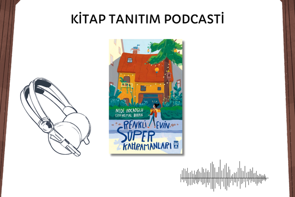 Renkli Evin Süper Kahramanları Tanıtım Podcasti